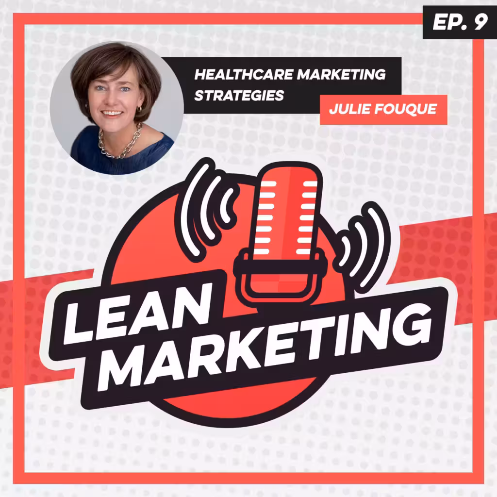 Healthcare Marketing Strategies with Julie Fouque