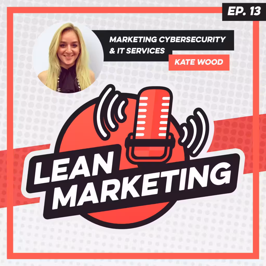 Marketing Cybersecurity & IT Services with Kate Wood