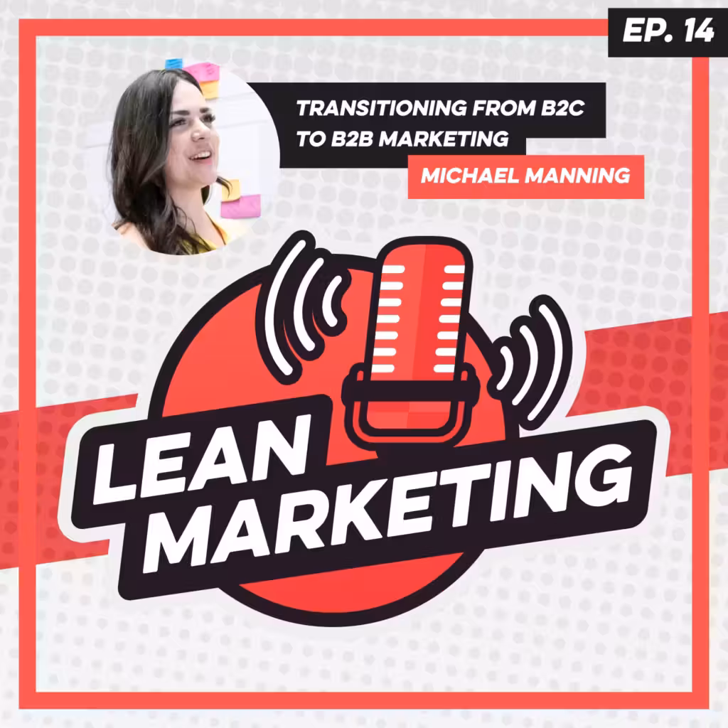 Transitioning From B2C to B2B Marketing with Michael Manning