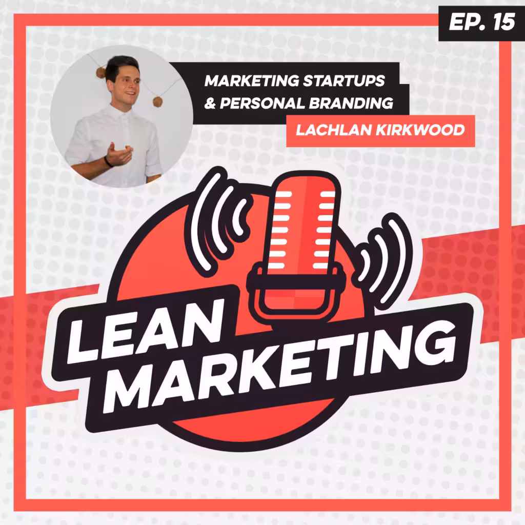 Marketing Startups & Personal Branding with Lachlan Kirkwood