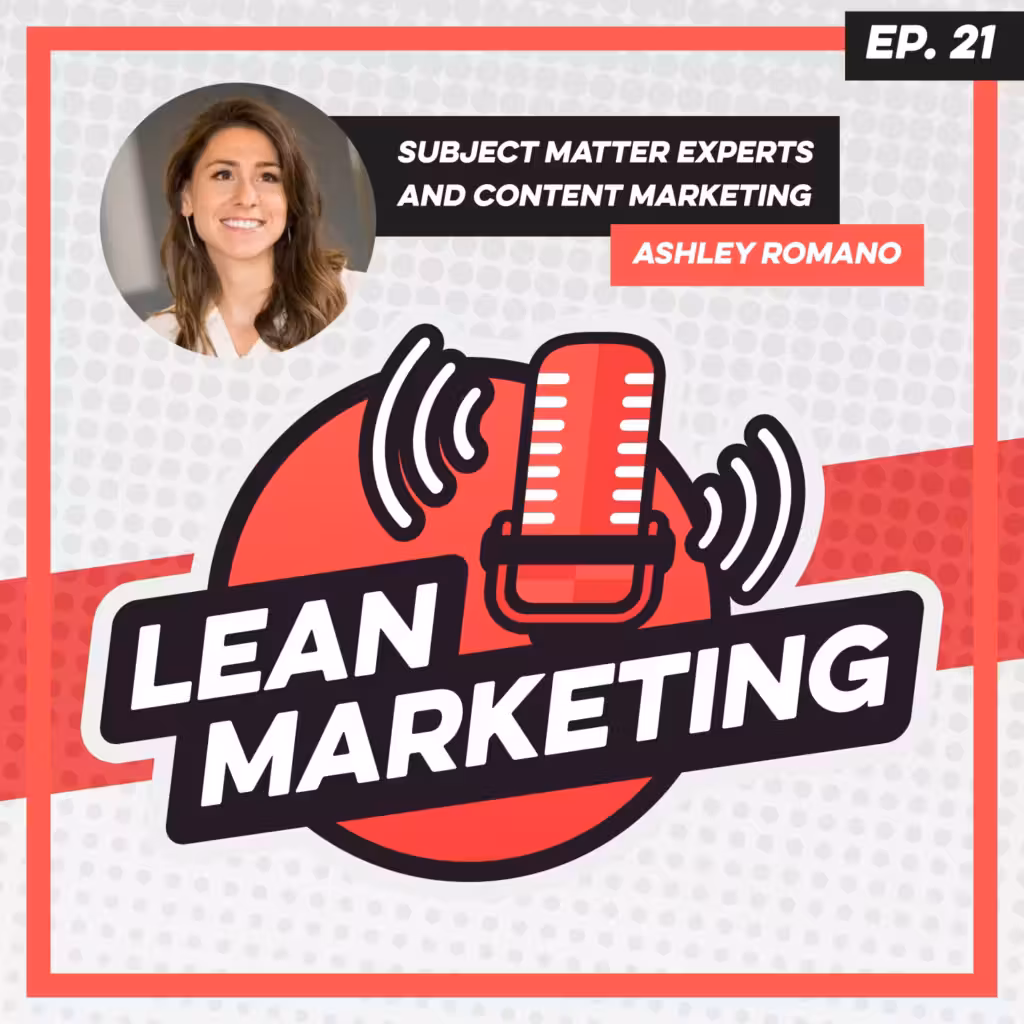 Subject Matter Experts and Content Marketing with Ashley Romano