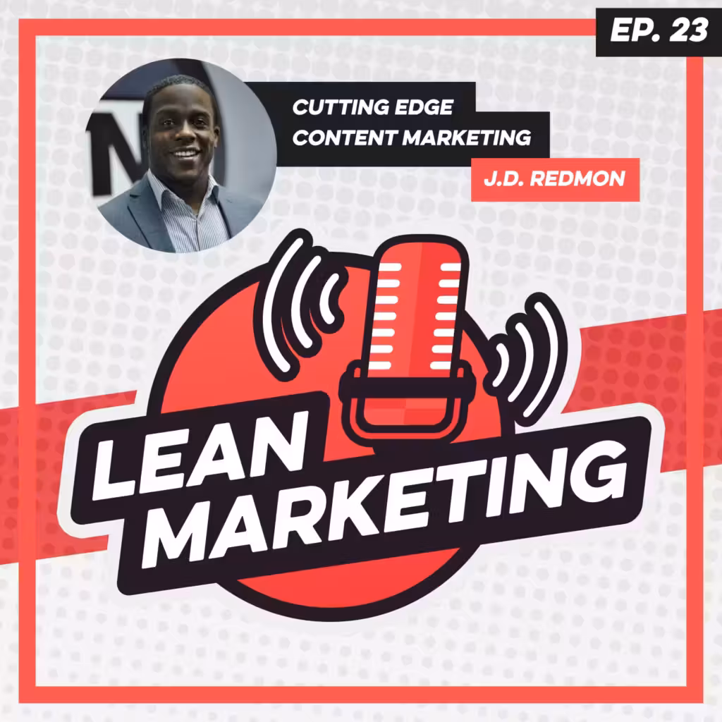 Cutting Edge Content Marketing with J.D. Redmon