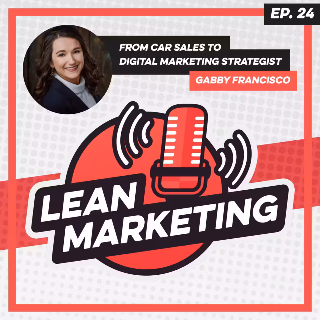 From Car Sales to Digital Marketing Strategist with Gabby Francisco