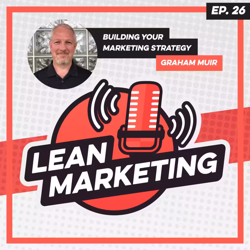 Building Your Marketing Strategy with Graham Muir