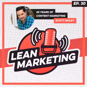 Twenty Years of Content Marketing with Scott Dailey