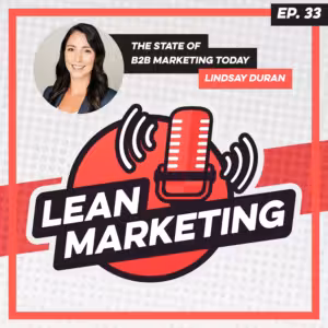 The State of B2B Marketing Today with Lindsay Duran