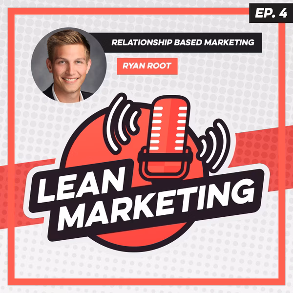 Relationship Based Marketing with Ryan Root